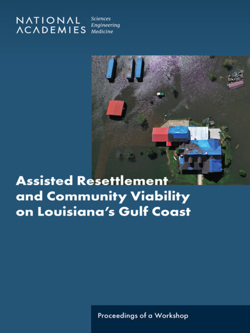 Title details for Assisted Resettlement and Community Viability on Louisiana's Gulf Coast by National Academies of Sciences, Engineering, and Medicine - Available